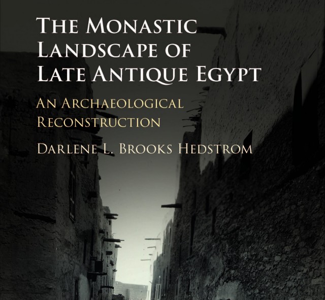 he Monastic Landscape of Late Antique Egypt: An Archaeological Reconstruction